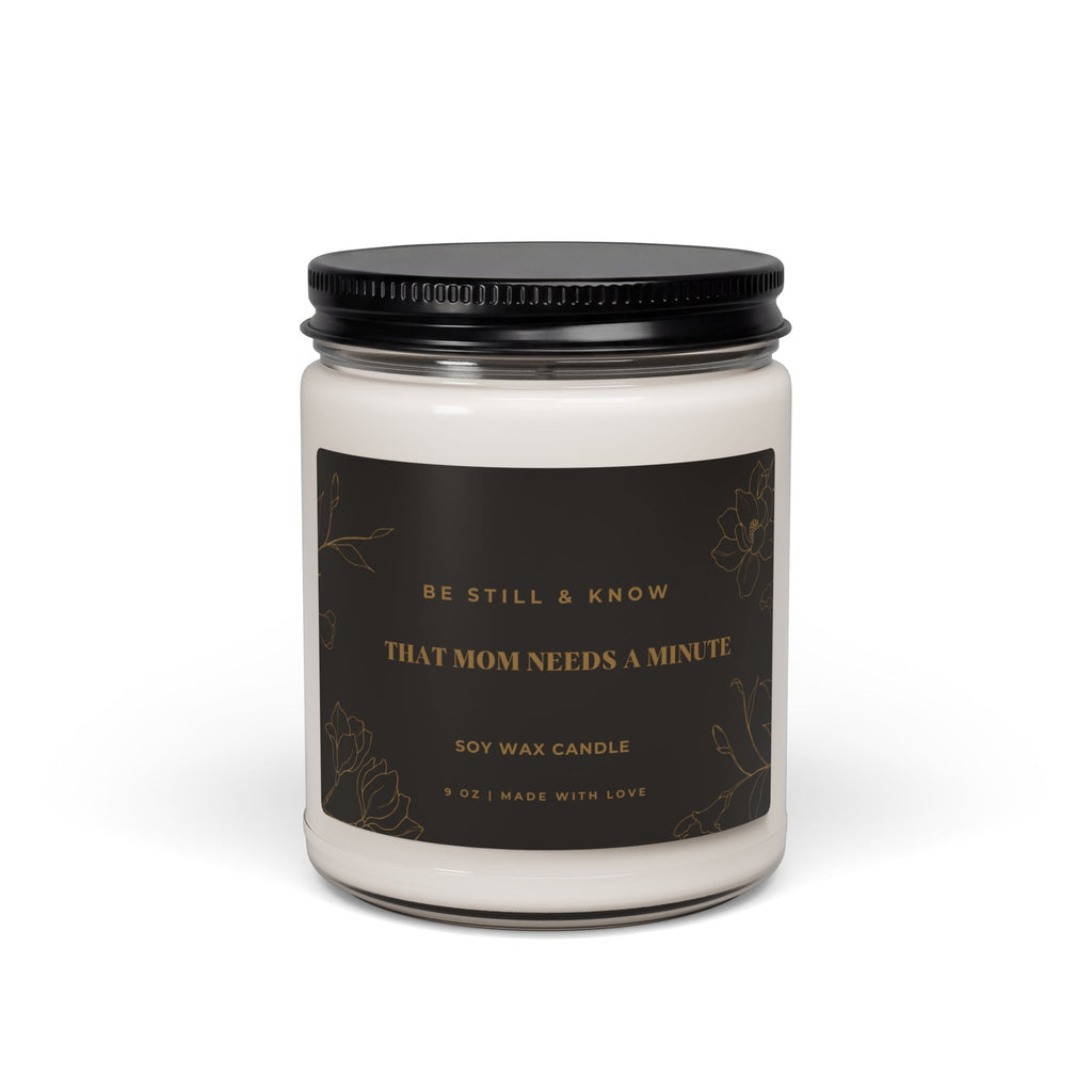 Be Still and Know That Mom Needs a Minute Candle | Funny Mom Candle | Scented Soy Candle 9oz | Mom Life Gift | Self Care Candle for Moms