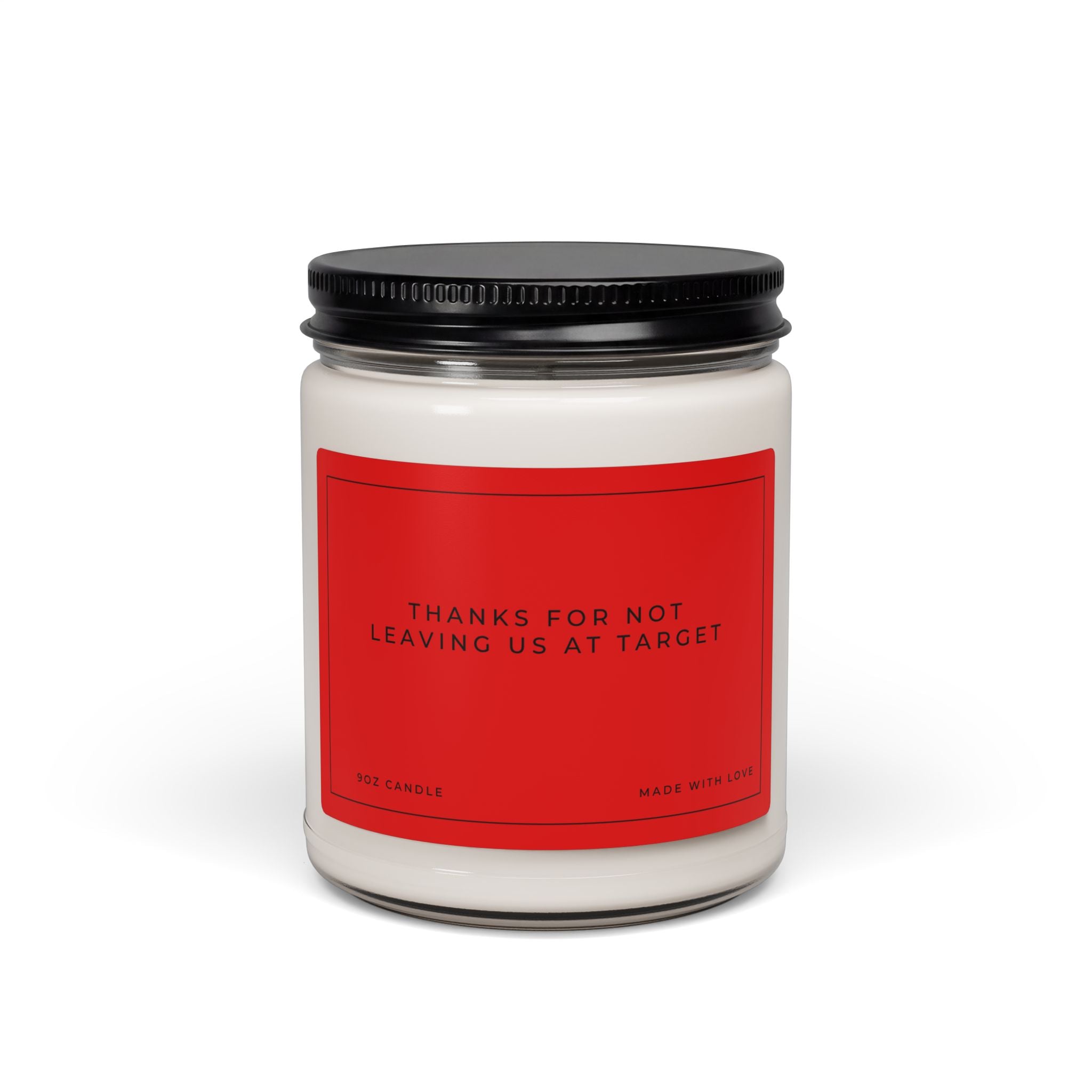 Thanks For Not Leaving Us At Target Candle | Funny Mom Candle | Scented Soy Candle 9oz | Humor Gift for Mom | Clean Burning Soy Wax Candle